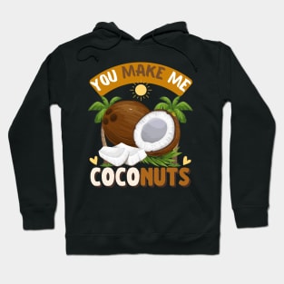 You make me coconuts Hoodie